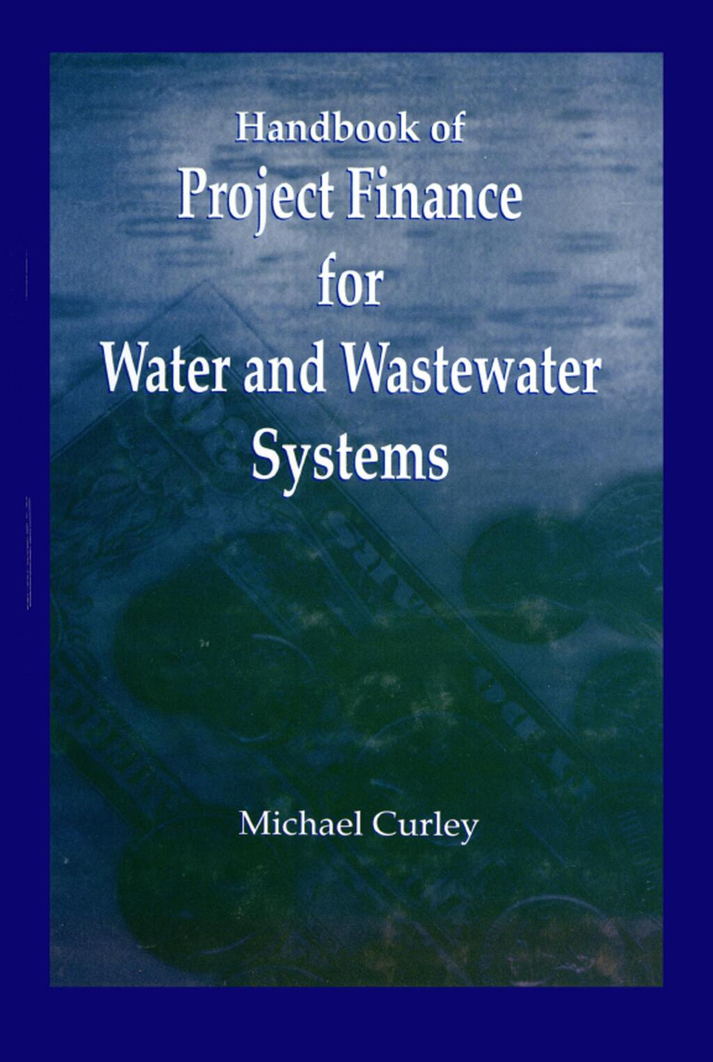 Handbook of Project Finance for Water and Wastewater Systems 1st Edition