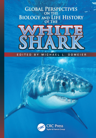 Cover image: Global Perspectives on the Biology and Life History of the White Shark 1st edition 9781439848401