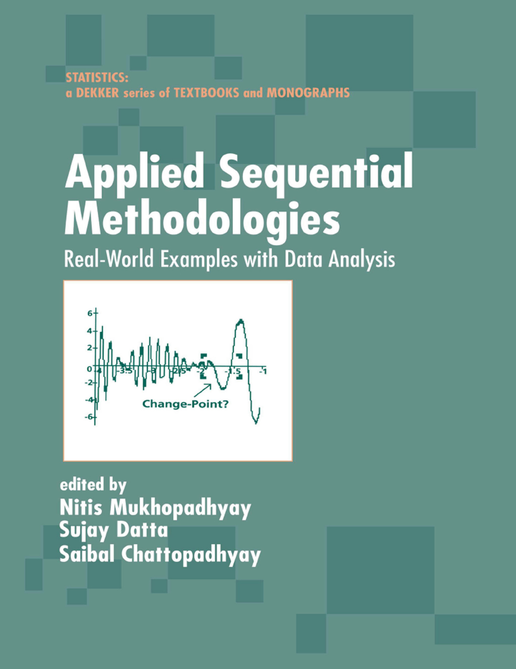 Applied Sequential Methodologies Real-World Examples with Data Analysis 1st Edition
