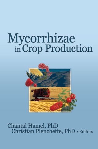 Cover image: Mycorrhizae in Crop Production 1st edition 9781560223061