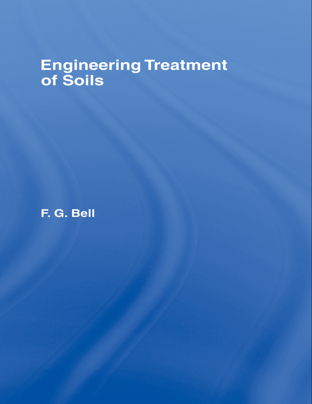 Engineering Treatment of Soils 1st Edition
