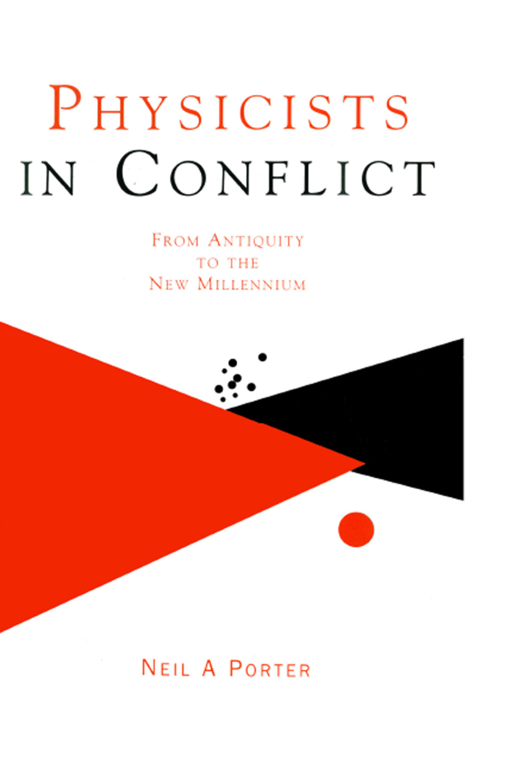 Physicists in Conflict From Antiquity to the New Millennium 1st Edition