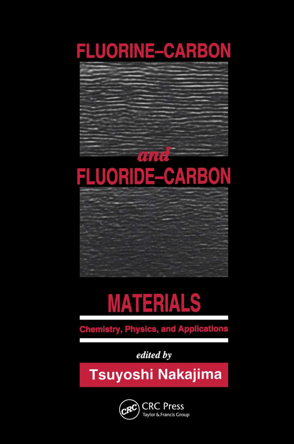 Fluorine-Carbon and Fluoride-Carbon Materials Chemistry, Physics, and Applications 1st Edition