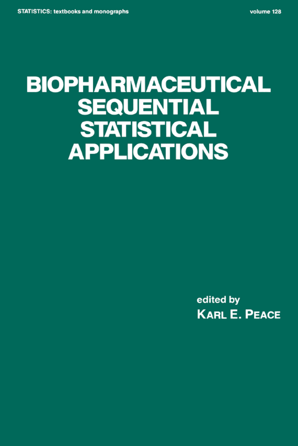 Biopharmaceutical Sequential Statistical Applications 1st Edition
