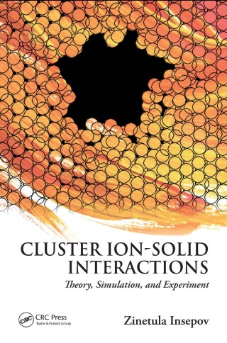 Cover image: Cluster Ion-Solid Interactions 1st edition 9781439875421