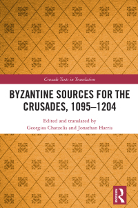 Cover image: Byzantine Sources for the Crusades, 1095-1204 1st edition 9780367858407