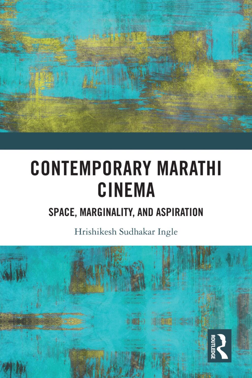 Contemporary Marathi Cinema Space, Marginality, and Aspiration 1st Edition