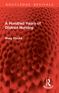 Cover image: A Hundred Years of District Nursing 1st edition 9781032894102