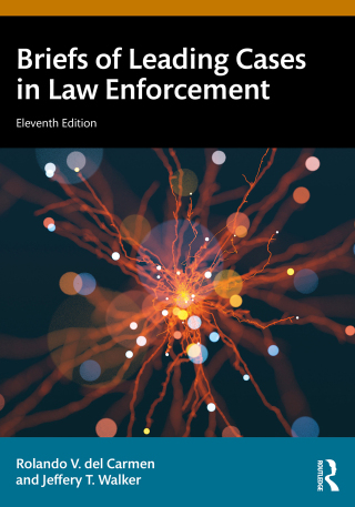 Cover image: Briefs of Leading Cases in Law Enforcement 11th edition 9781032872100