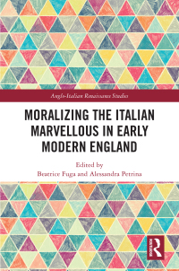 Omslagafbeelding: Moralizing the Italian Marvellous in Early Modern England 1st edition 9781032526751