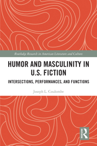 Cover image: Humor and Masculinity in U.S. Fiction 1st edition 9781032752143