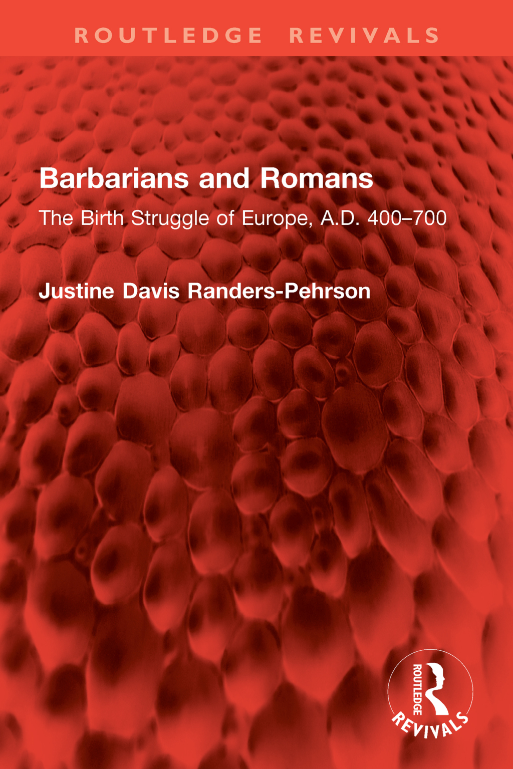 Barbarians and Romans The Birth Struggle of Europe, A.D. 400–700 1st Edition