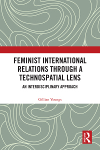 Cover image: Feminist International Relations Through a Technospatial Lens 1st edition 9781032643700