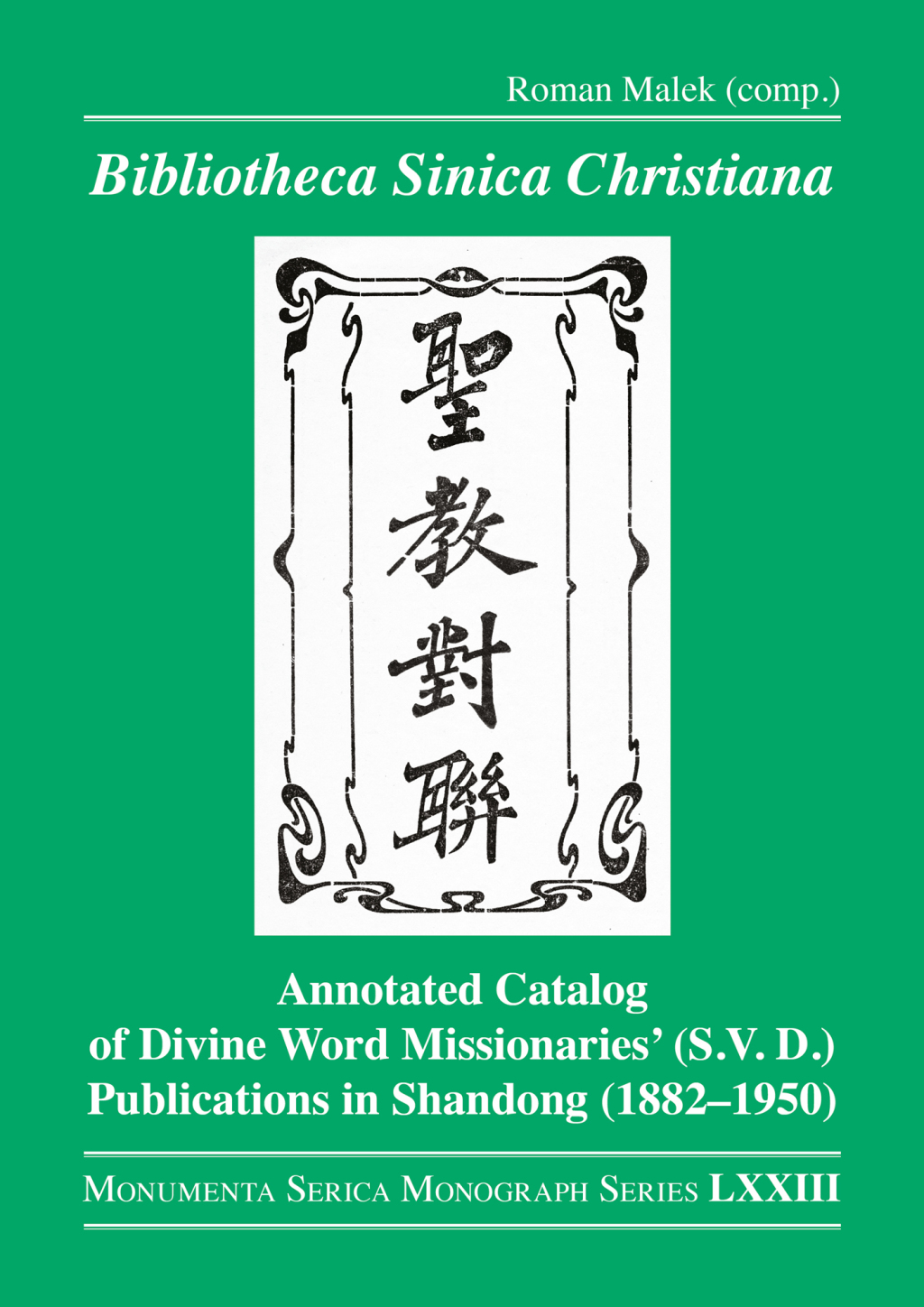 Bibliotheca Sinica Christiana Annotated Catalog of Divine Word Missionaries’ (S.V.D.) Publications in Shandong (1882–1950) 1st Edition