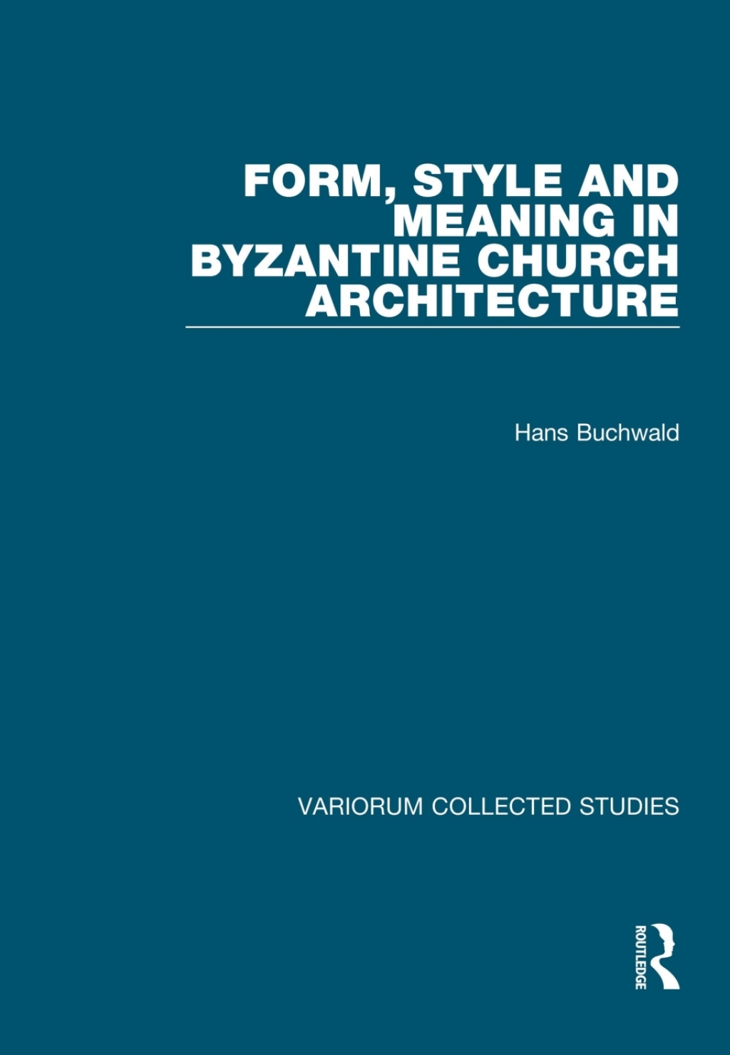 Form, Style and Meaning in Byzantine Church Architecture 1st Edition