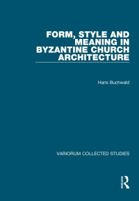 Titelbild: Form, Style and Meaning in Byzantine Church Architecture 1st edition 9780860787792