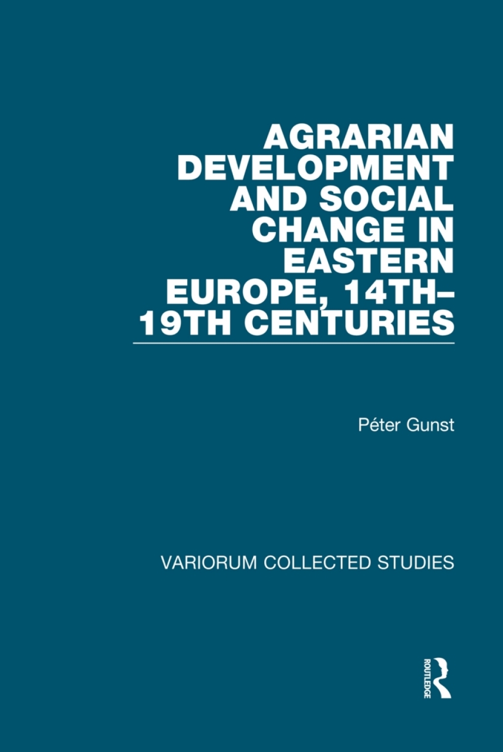 Agrarian Development and Social Change in Eastern Europe, 14th–19th Centuries 1st Edition