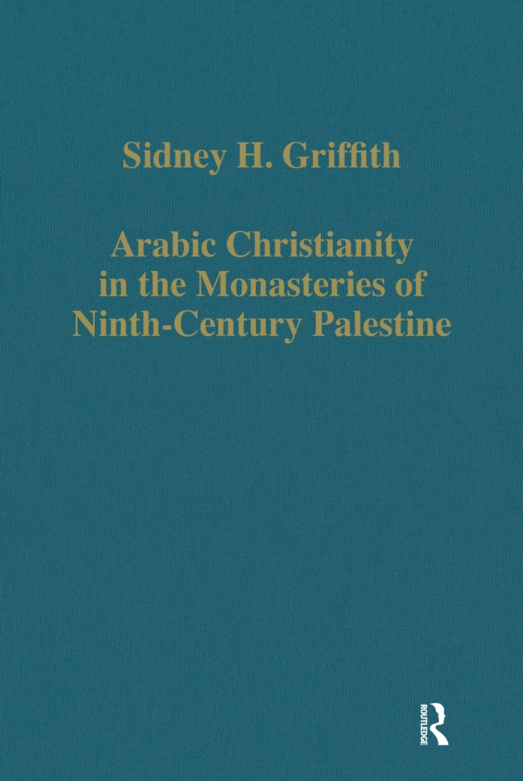 Arabic Christianity in the Monasteries of Ninth-Century Palestine 1st Edition