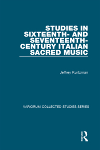 Omslagafbeelding: Studies in Sixteenth- and Seventeenth-Century Italian Sacred Music 1st edition 9781032921174