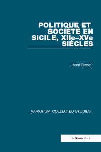 صورة الغلاف: Politique et Société en Sicile, XIIe-XVe Siécles 1st edition 9780860782858