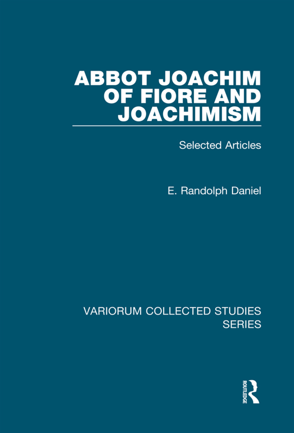Abbot Joachim of Fiore and Joachimism Selected Articles 1st Edition