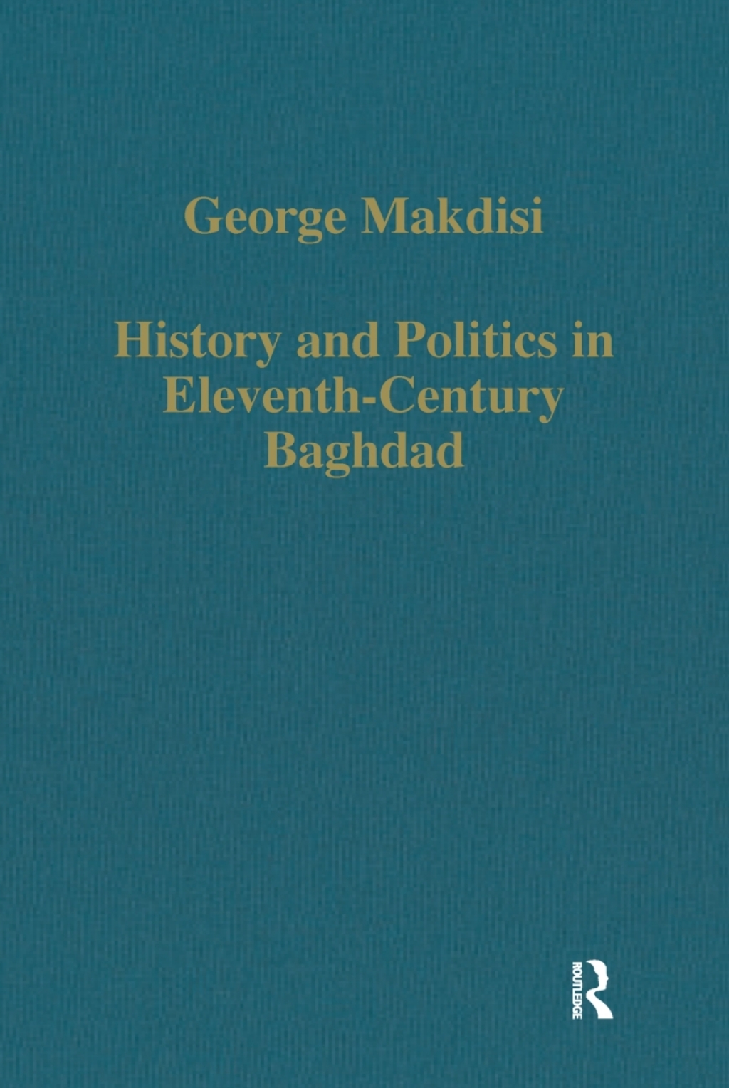 History and Politics in Eleventh-Century Baghdad 1st Edition