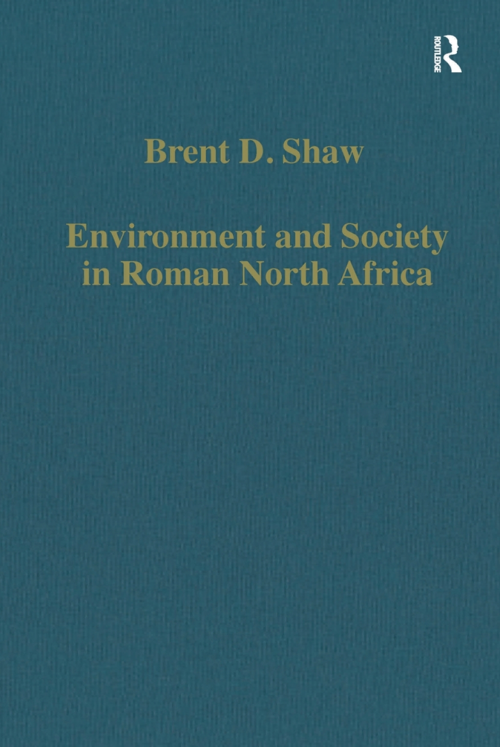 Environment and Society in Roman North Africa Studies in History and Archaeology 1st Edition