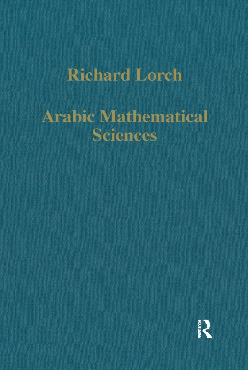Arabic Mathematical Sciences Instruments, Texts and Transmission 1st Edition