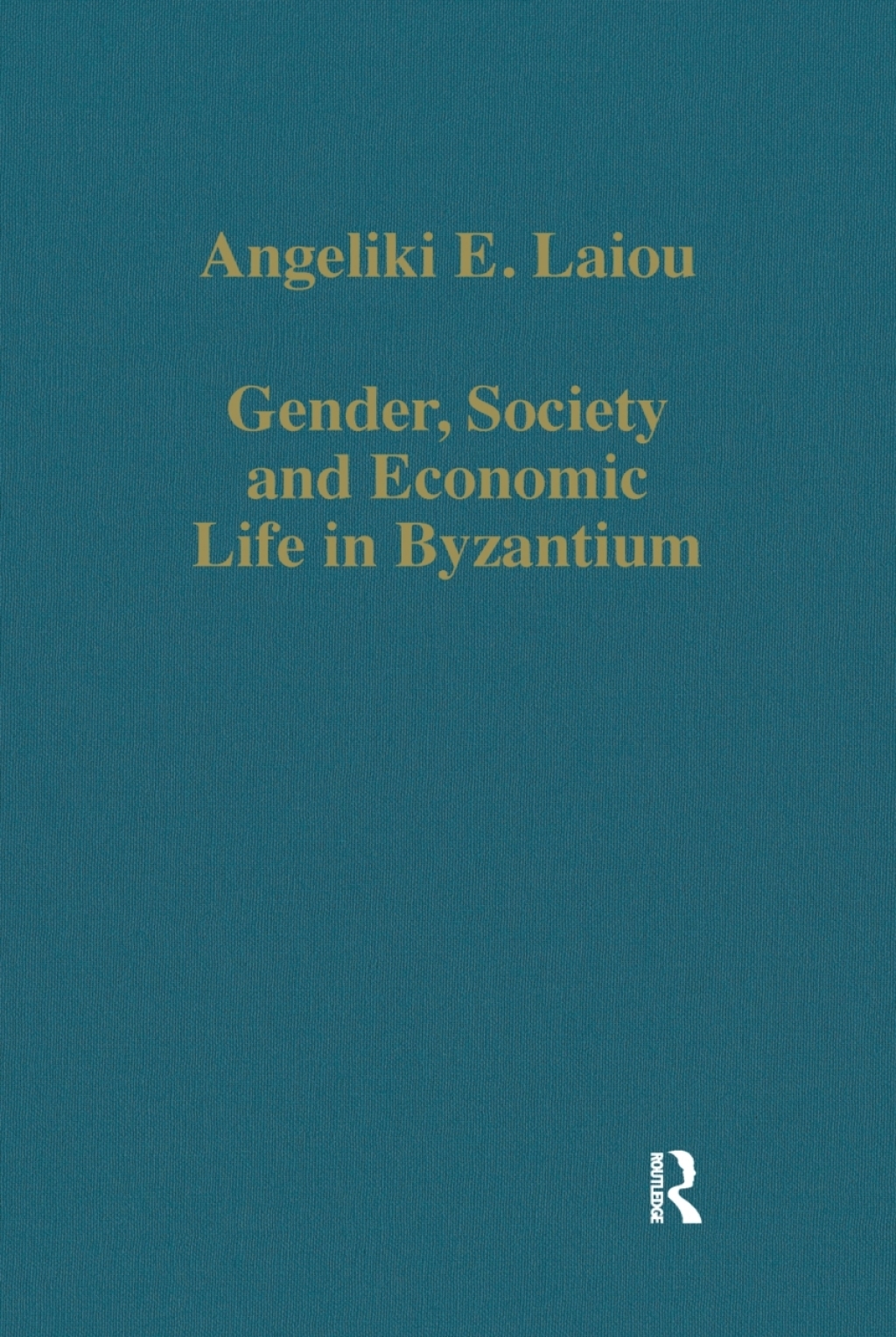 Gender, Society and Economic Life in Byzantium 1st Edition