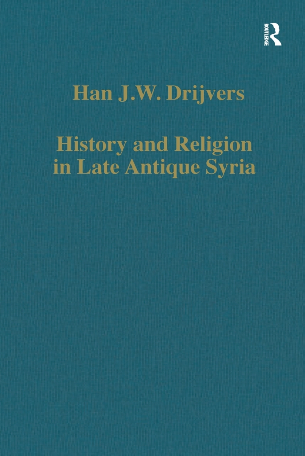 History and Religion in Late Antique Syria 1st Edition
