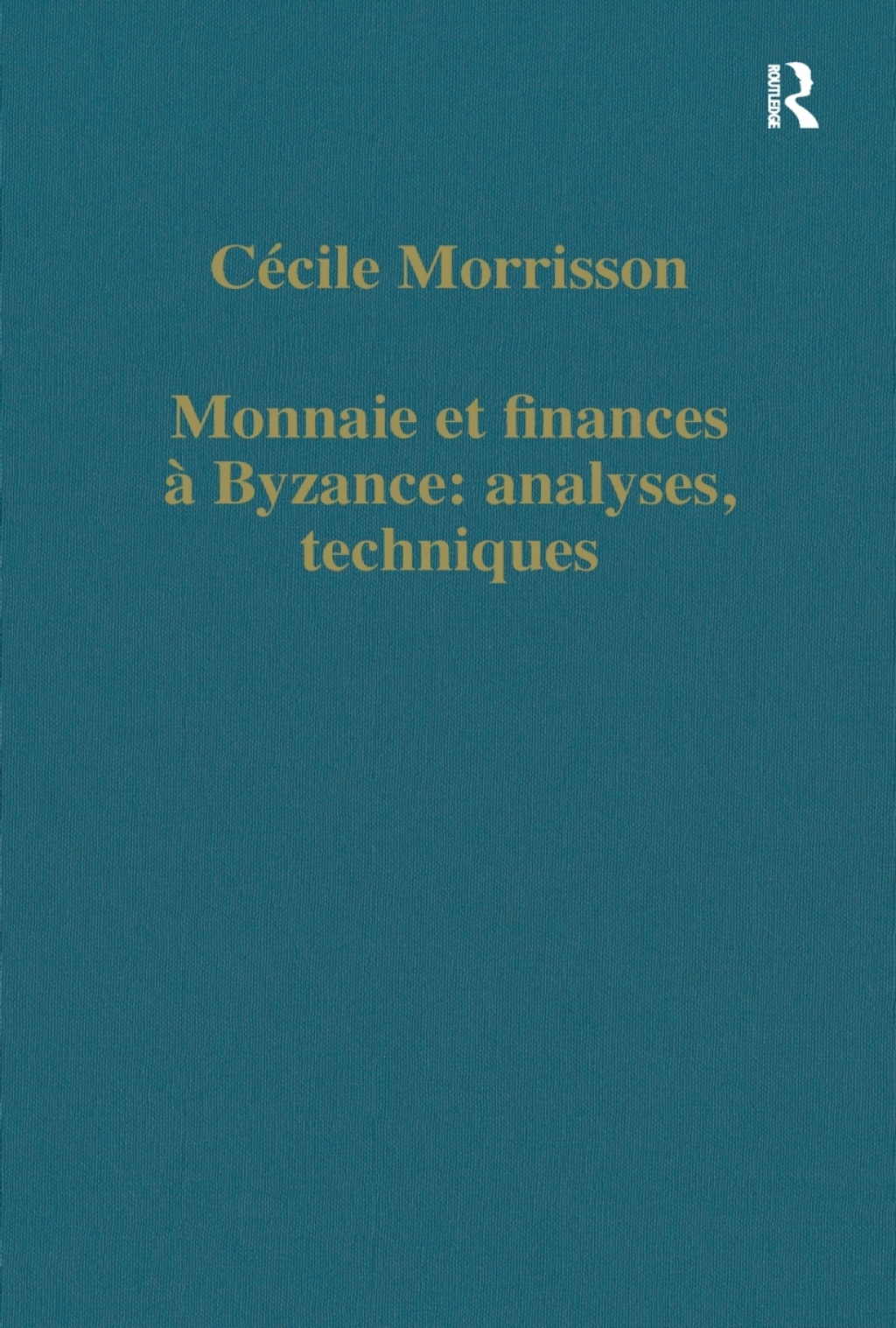 Monnaie et finances à Byzance: analyses, techniques 1st Edition
