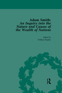 Cover image: Adam Smith: An Inquiry into the Nature and Causes of the Wealth of Nations, Volume 3 1st edition 9781138750074