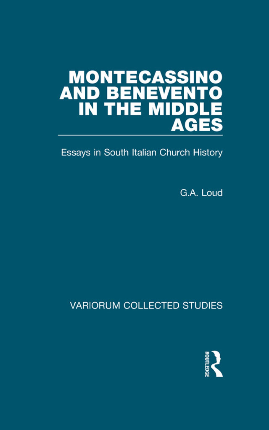 Montecassino and Benevento in the Middle Ages Essays in South Italian Church History 1st Edition