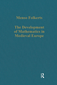 Imagen de portada: The Development of Mathematics in Medieval Europe 1st edition 9780860789574