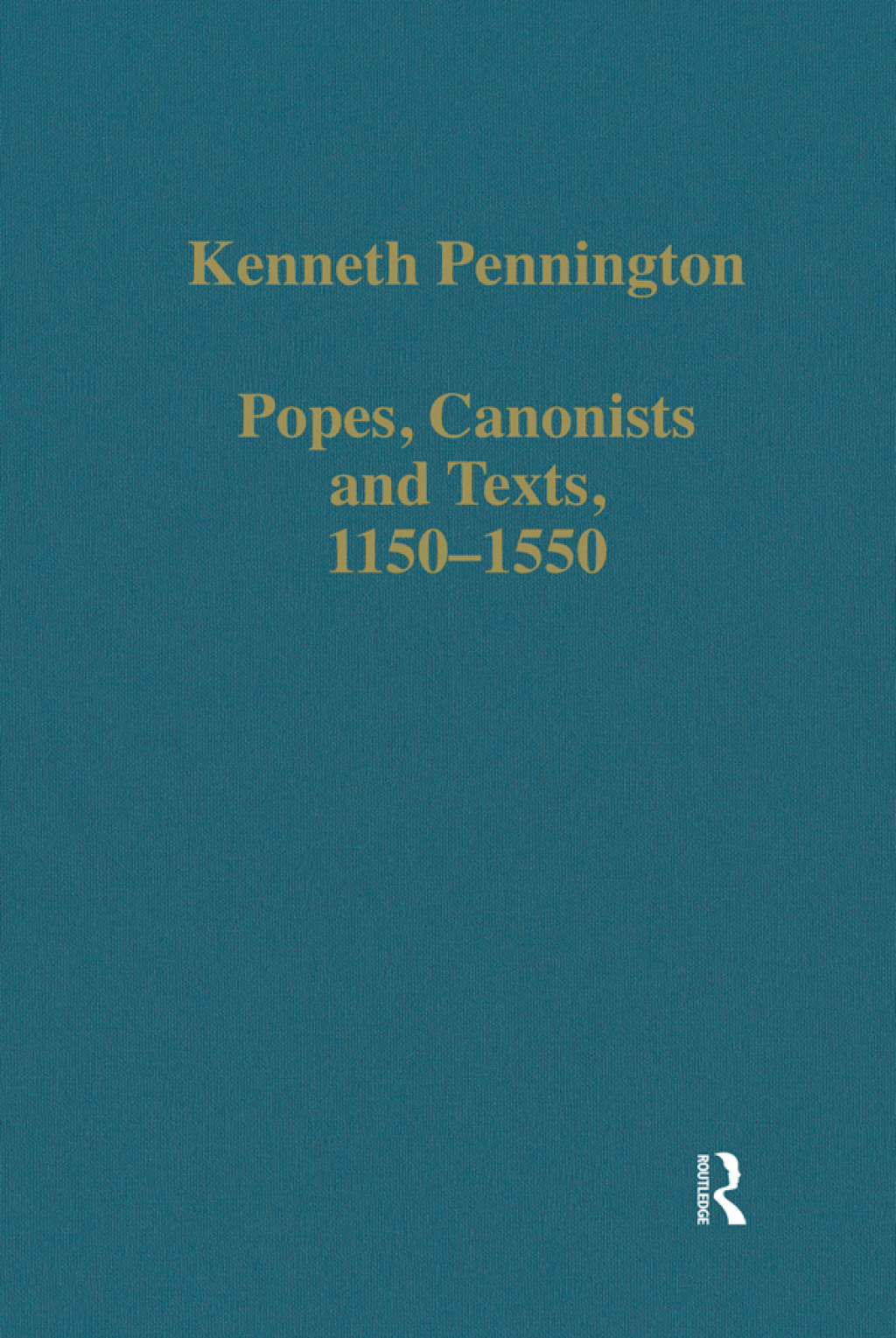 Popes, Canonists and Texts, 1150–1550 1st Edition