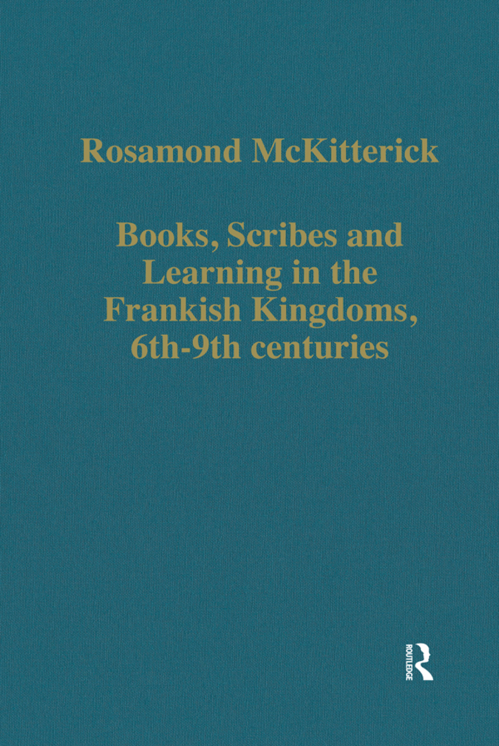 Books, Scribes and Learning in the Frankish Kingdoms, 6th–9th centuries 1st Edition