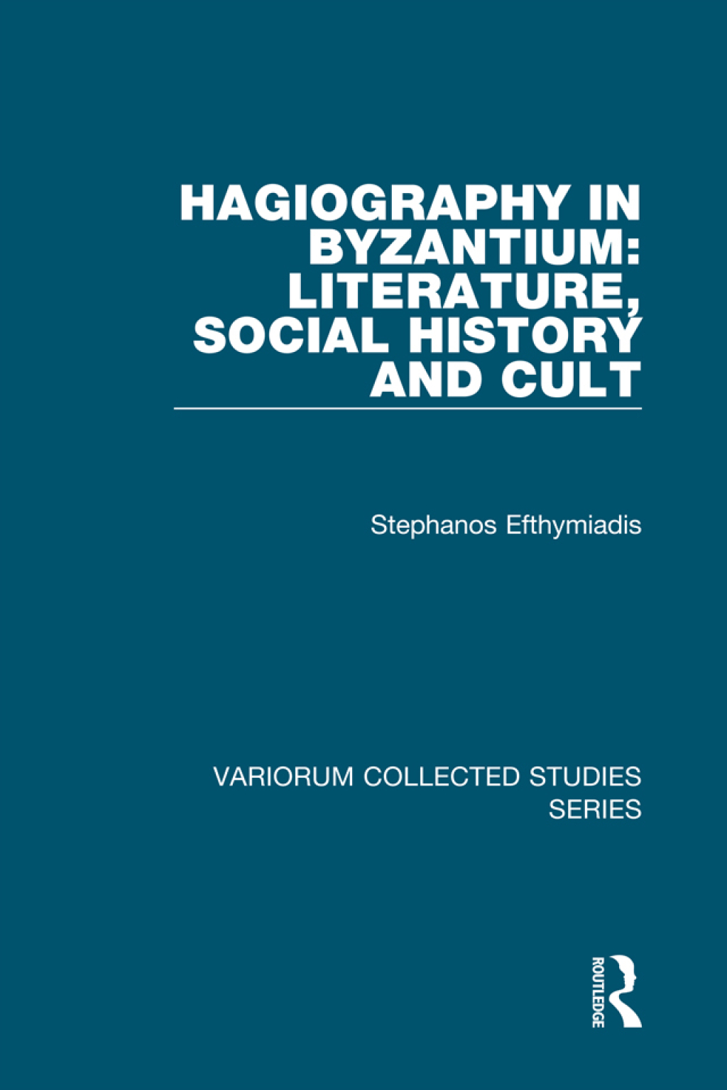 Hagiography in Byzantium: Literature, Social History and Cult 1st Edition