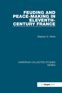 Cover image: Feuding and Peace-Making in Eleventh-Century France 1st edition 9780860789611