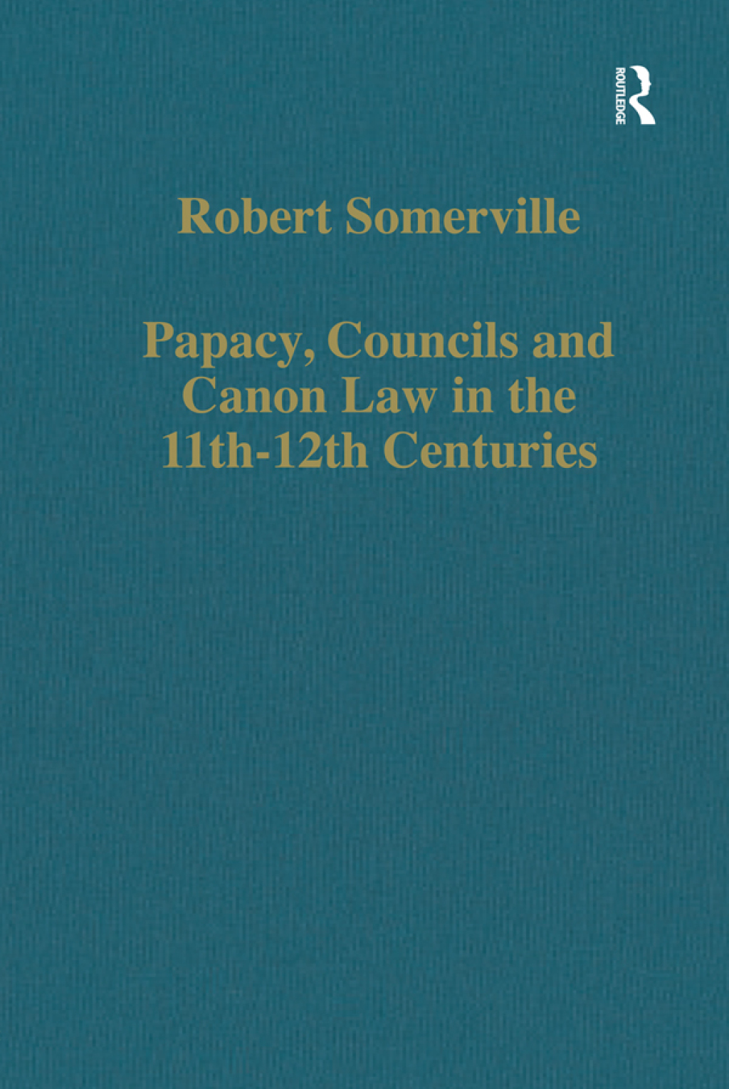 Papacy, Councils and Canon Law in the 11th–12th Centuries 1st Edition