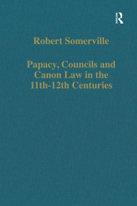 Cover image: Papacy, Councils and Canon Law in the 11th-12th Centuries 1st edition 9780860782605