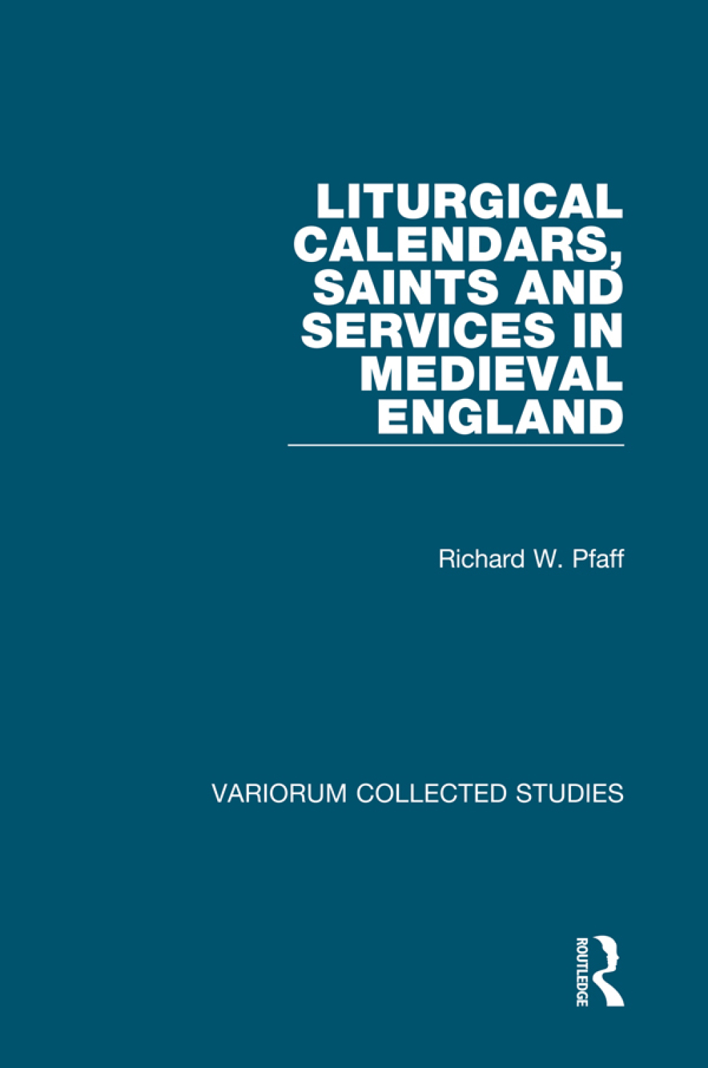 Liturgical Calendars, Saints and Services in Medieval England 1st Edition