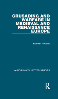 Cover image: Crusading and Warfare in Medieval and Renaissance Europe 1st edition 9780860788430