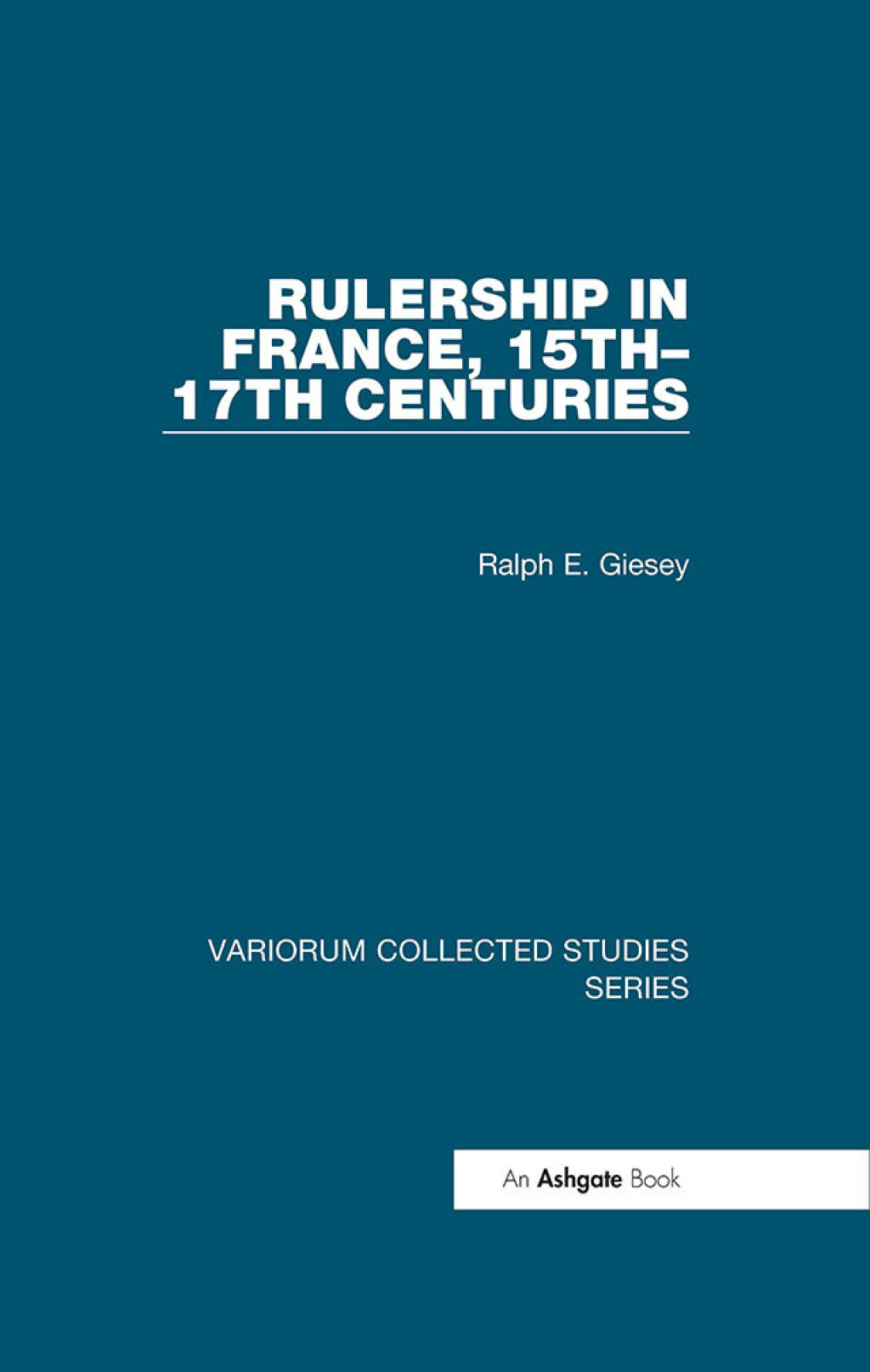 Rulership in France, 15th–17th Centuries 1st Edition