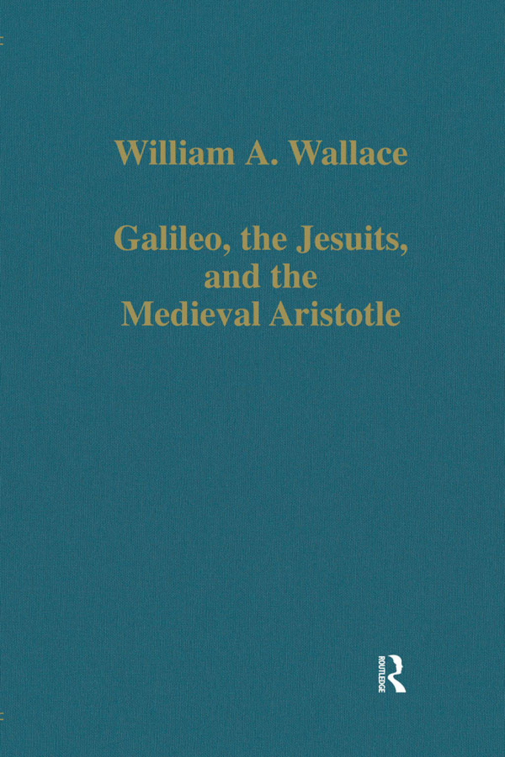 Galileo, the Jesuits, and the Medieval Aristotle 1st Edition