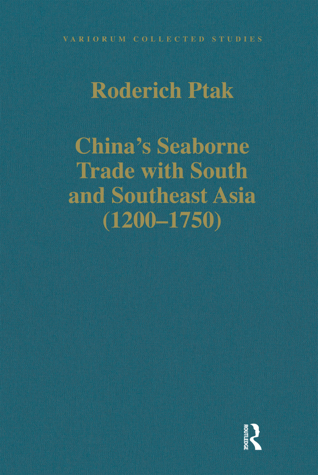 China’s Seaborne Trade with South and Southeast Asia (1200–1750) 1st Edition