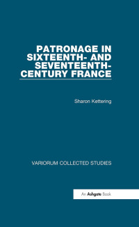 Cover image: Patronage in Sixteenth- and Seventeenth-Century France 1st edition 9780860788812