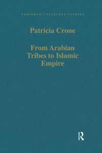 Cover image: From Arabian Tribes to Islamic Empire 1st edition 9780754659259