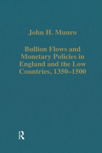 Cover image: Bullion Flows and Monetary Policies in England and the Low Countries, 1350-1500 1st edition 9780860783121