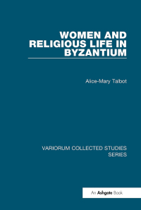 Cover image: Women and Religious Life in Byzantium 1st edition 9780860788737