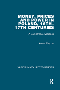 Cover image: Money, Prices and Power in Poland, 16th-17th Centuries 1st edition 9780860784784